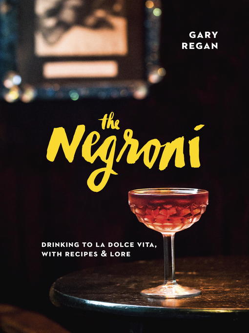 Title details for The Negroni by Gary Regan - Available
